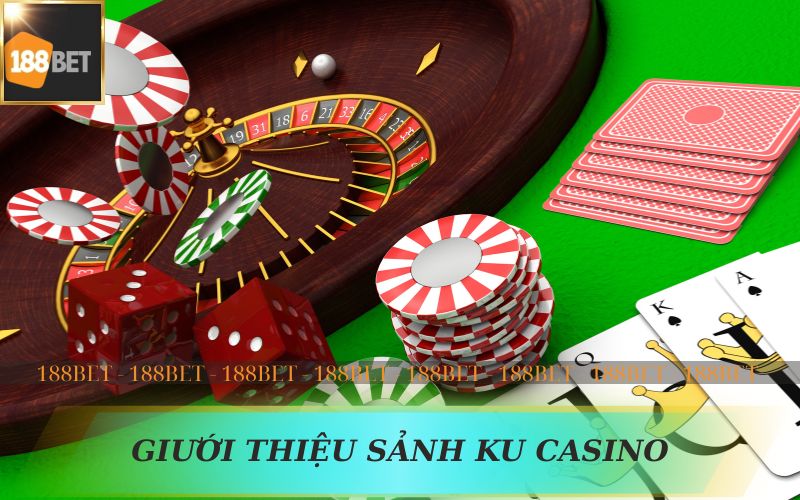 GIỚI THIỆU SẢNH KU CASINO TRÊN 188BET