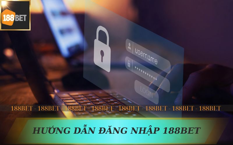 HƯỚNG DẪN ĐĂNG NHẬP 188BET