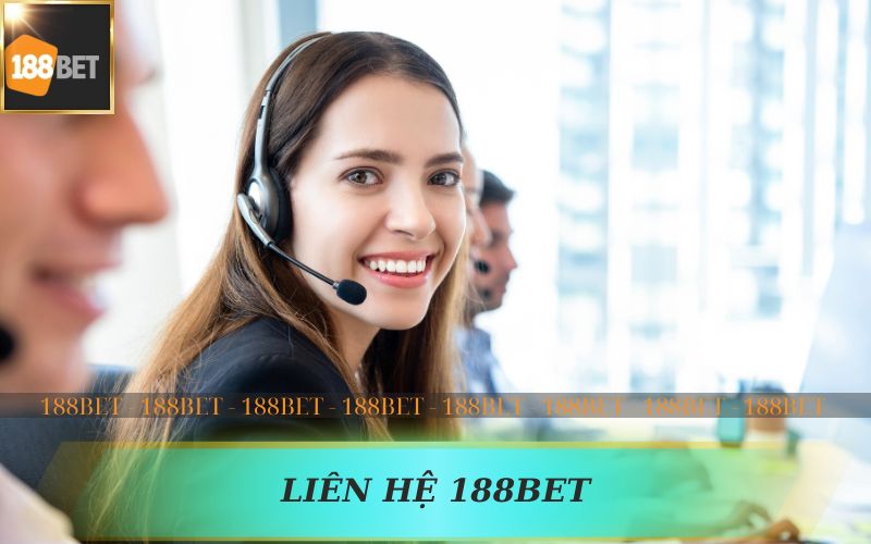 PHƯƠNG THỨC LIÊN HỆ 188BET