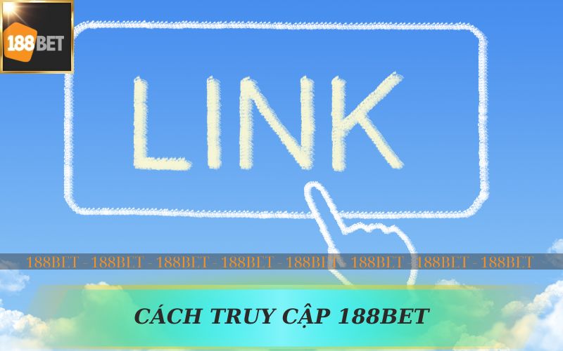 LINK TRUY CẬP 188BET TỔNG HỢP MỚI NHẤT
