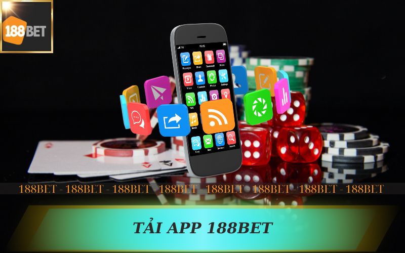 TẢI APP 188BET CHO ĐIỆN THOẠI
