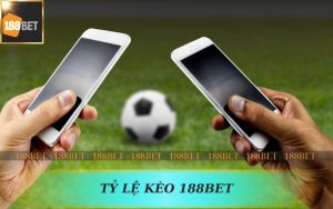 TỶ LỆ KÈO 188BET CHUẨN HÔM NAY